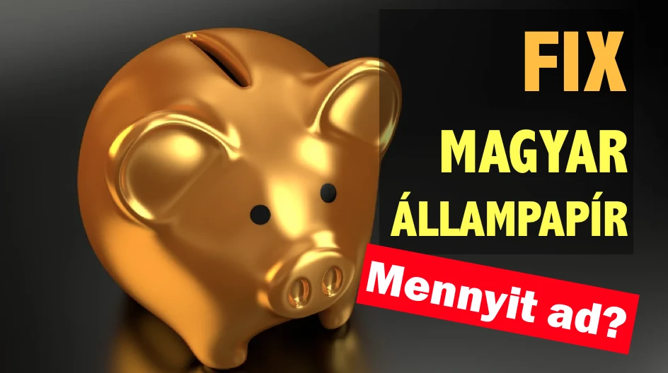 Új Állampír! Mennyi fix kamatot ad most a Fix Állampapír? FIXMÁP 2024 Q4