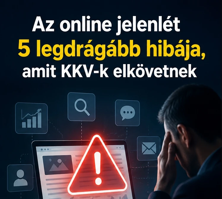 Az online jelenlét 5 legdrágább hibája, amit KKV-k elkövetnek