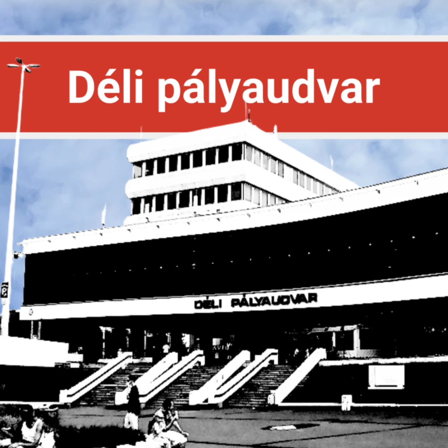 Miért Déli a Déli Pályaudvar? 